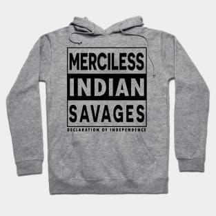 Merciless Indian Savages - Declaration Of Independence Quote Hoodie